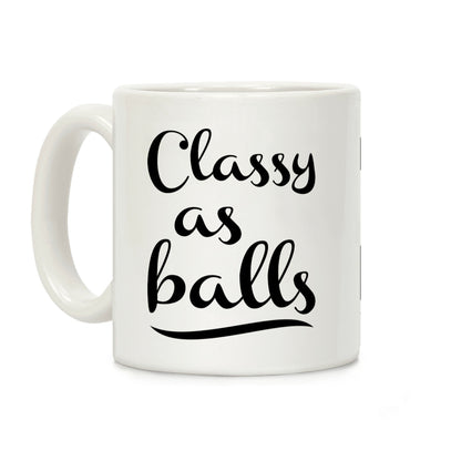 Classy As Balls Coffee Mug