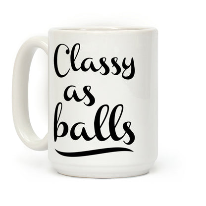 Classy As Balls Coffee Mug