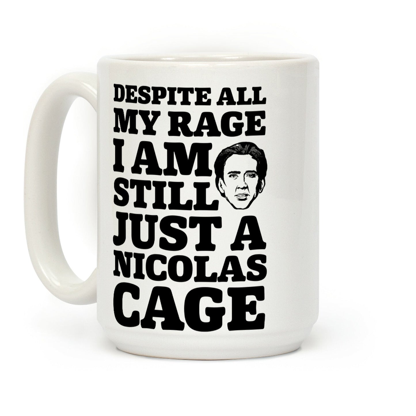 Despite All My Rage I Am Still Just a Nicolas Cage Coffee Mug