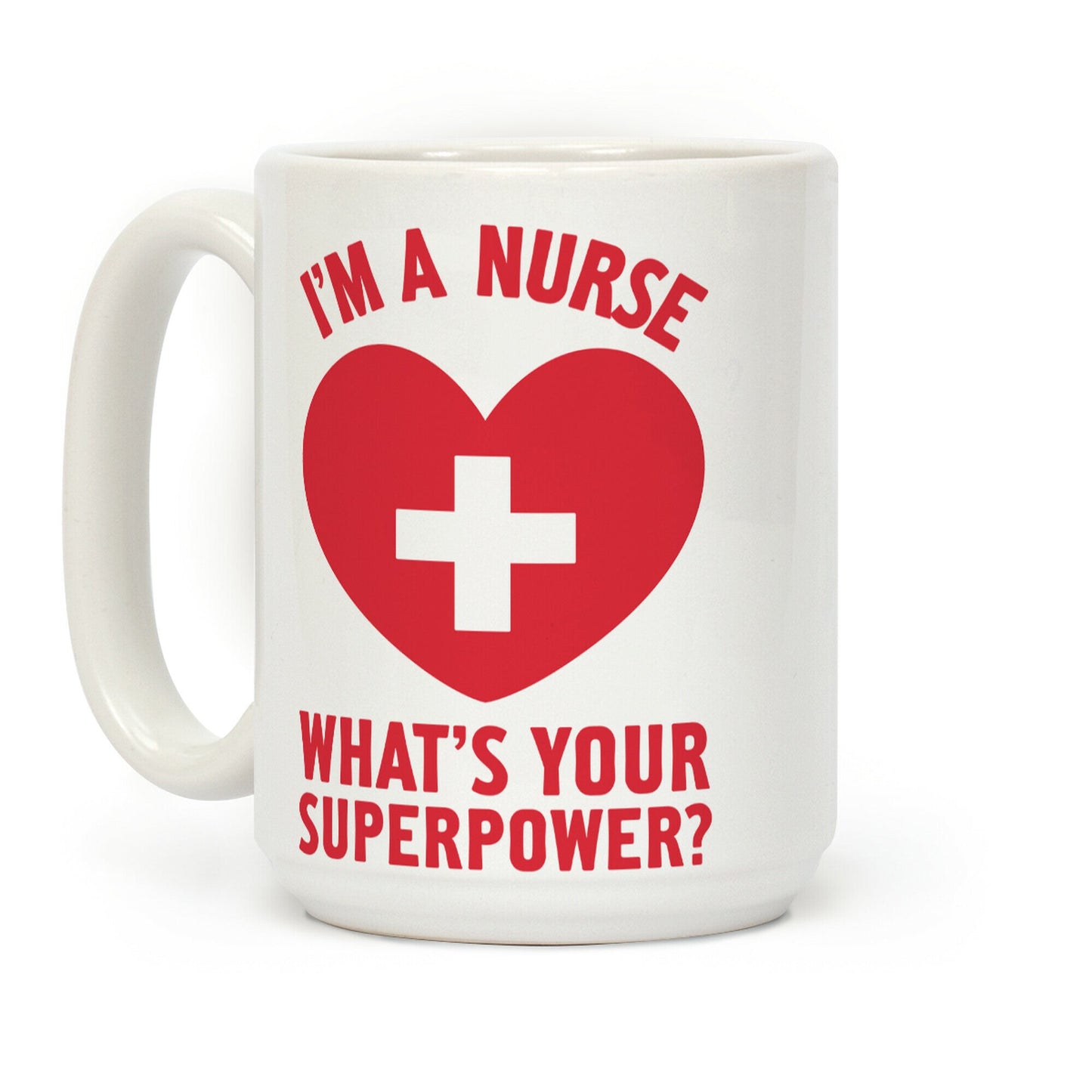 I'm a Nurse, What's Your Superpower? Coffee Mug