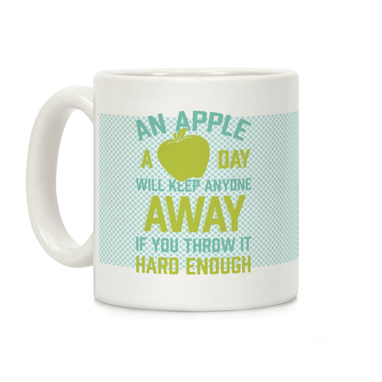An Apple A Day Will Keep Anyone Away If You Throw It Hard Enough Coffee Mug