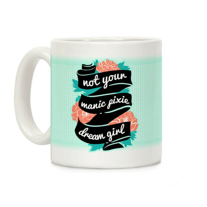Not Your Manic Pixie Dream Girl Coffee Mug
