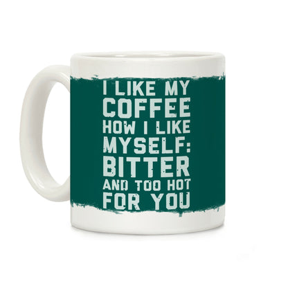 I Like My Coffee How I Like Myself Coffee Mug