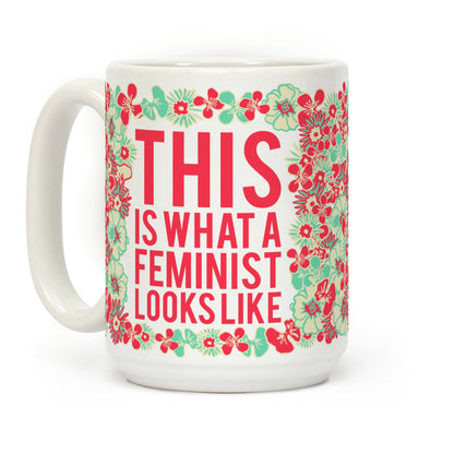 This Is What A Feminist Looks Like Coffee Mug