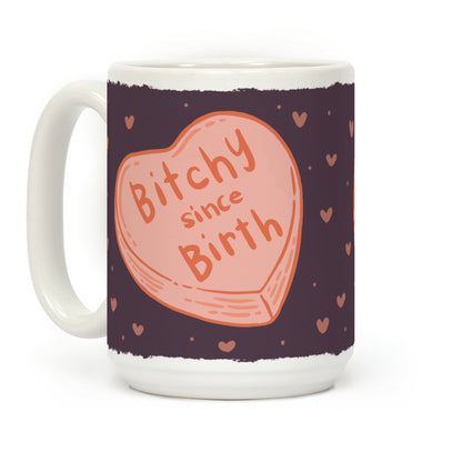 Bitchy Since Birth Coffee Mug