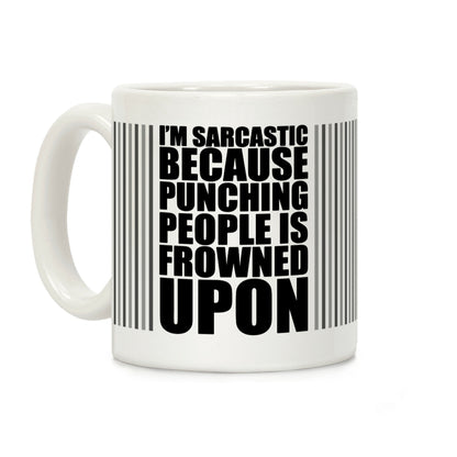 I'm Sarcastic Because Punching People Is Frowned Upon (Black) Coffee Mug