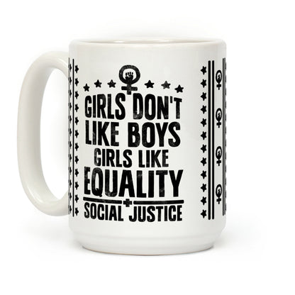 Girls Don't Like Boys Girls Like Equality And Social Justice Coffee Mug