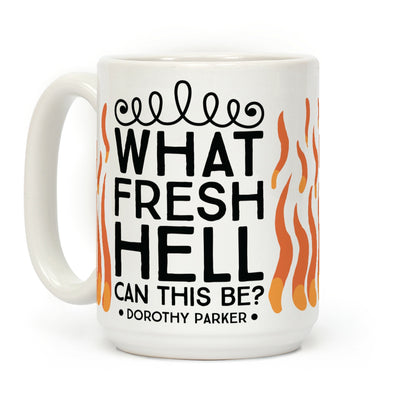 What Fresh Hell Can This Be? Coffee Mug