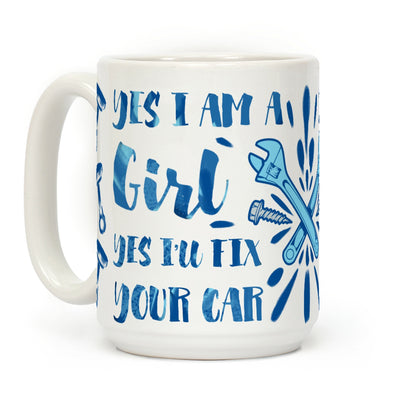 Yes I Am a Girl Yes I'll Fix Your Car Coffee Mug