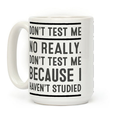 Don't Test Me Coffee Mug