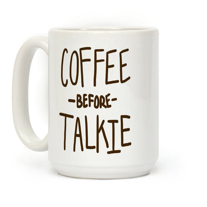 Coffee Before Talkie Coffee Mug