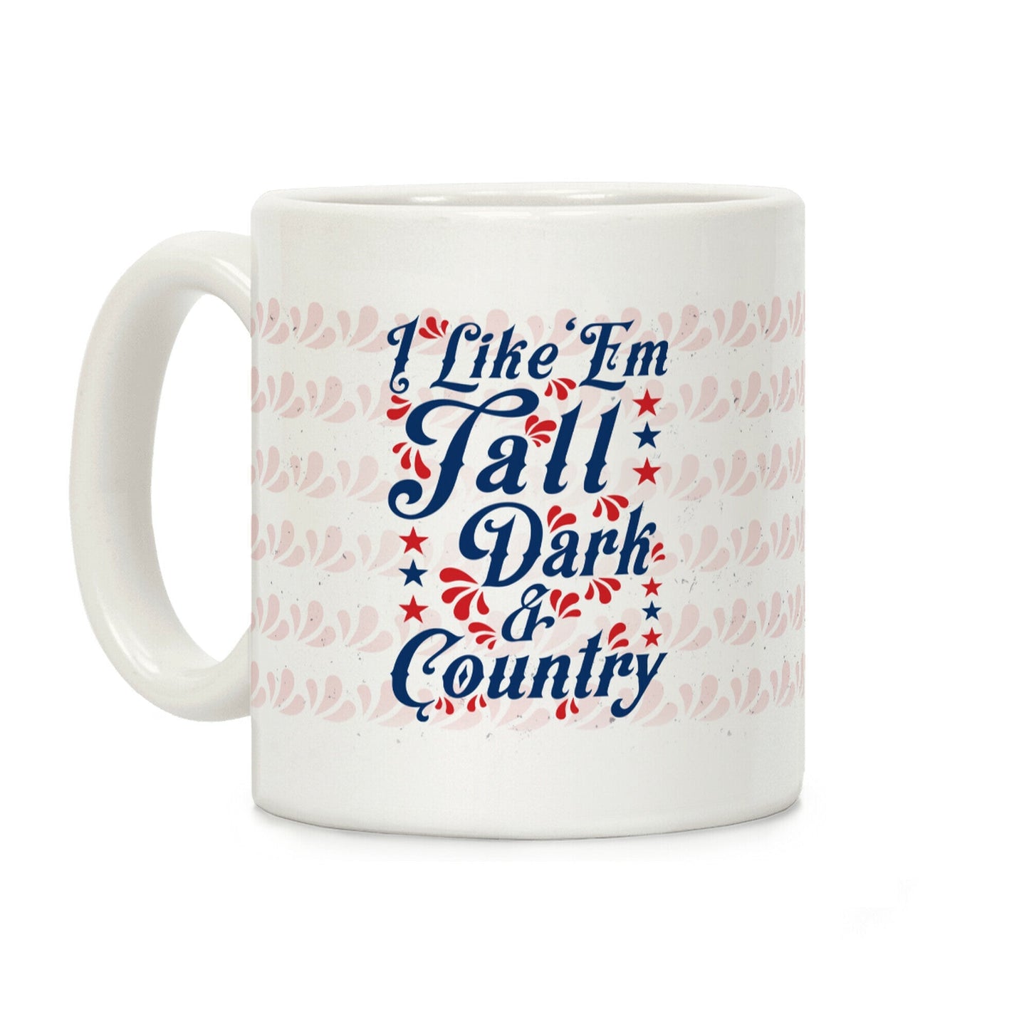 I Like 'Em Tall Dark & Country Coffee Mug