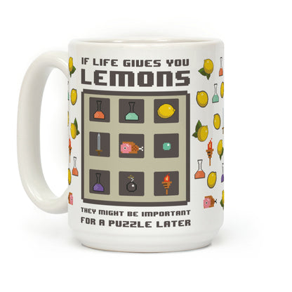 If Life Gives You Lemons They Might Be Important for A Puzzle Later Coffee Mug