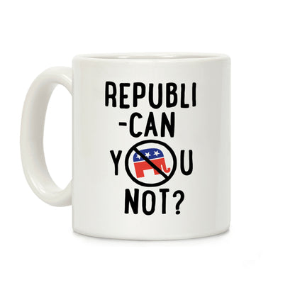 Republican you not? Coffee Mug