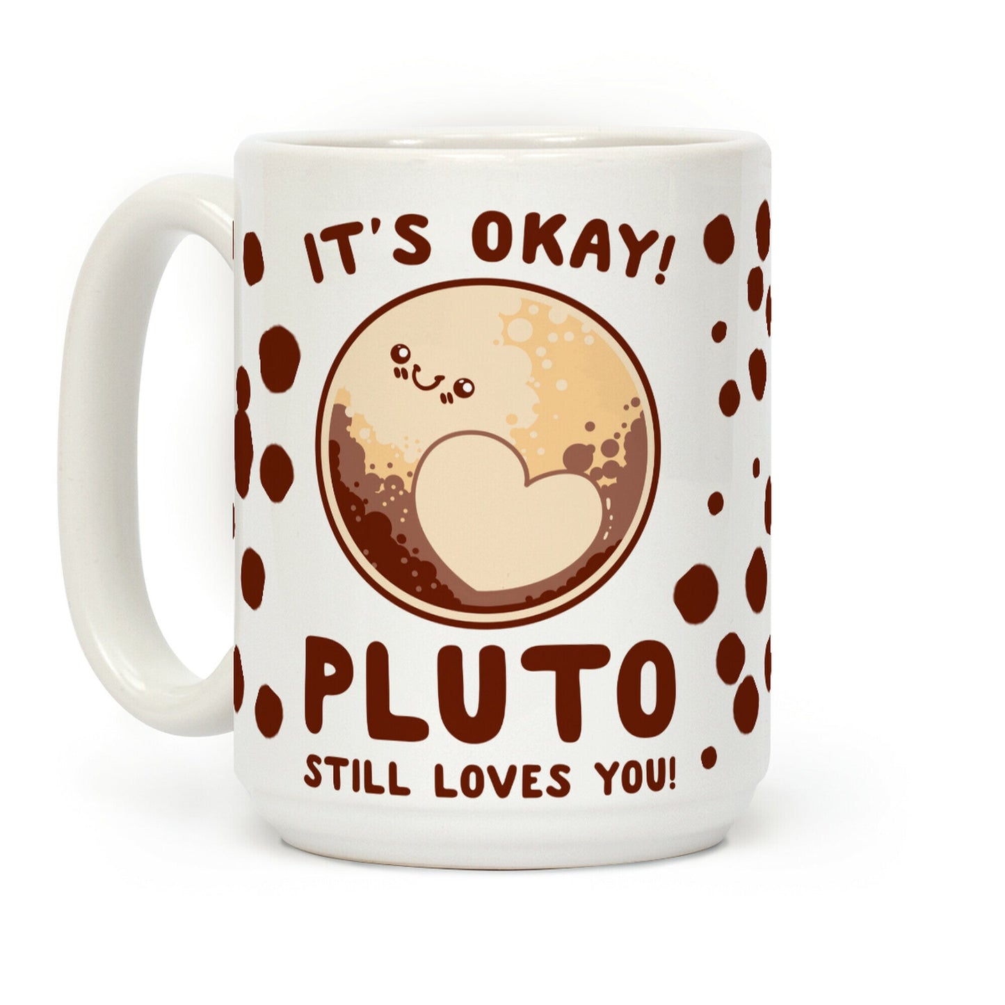 It's Okay Pluto Still Loves You Coffee Mug