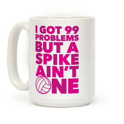 99 Problems But A Spike Ain't One Coffee Mug
