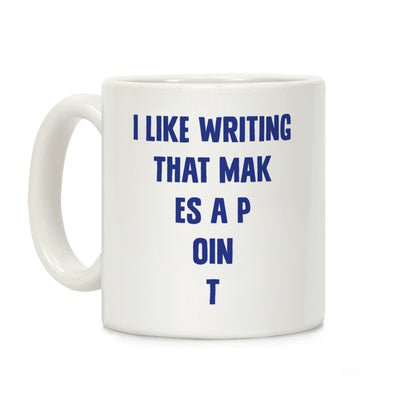 I Like Writing That Makes A Point Coffee Mug