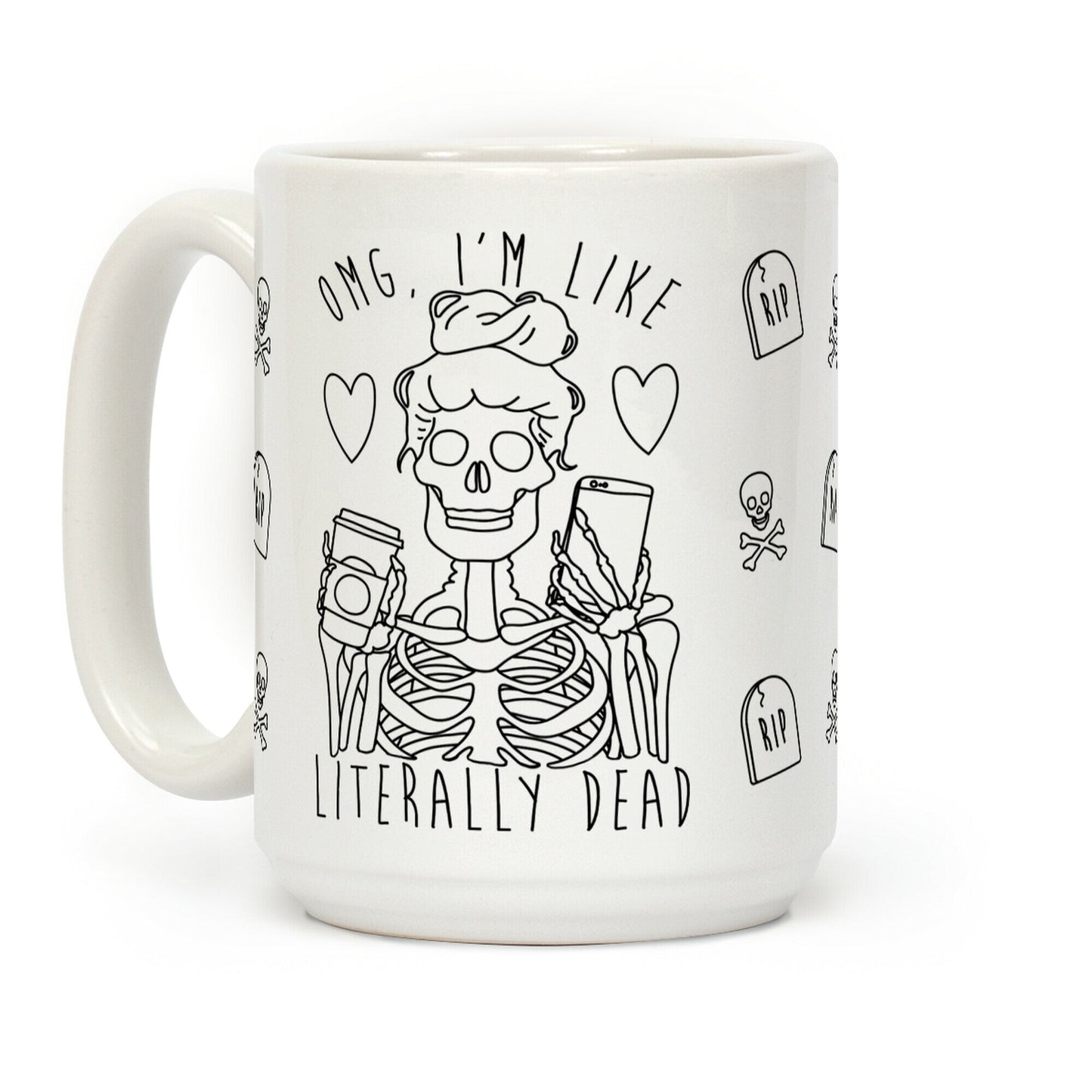 Omg I'm Like Literally Dead Coffee Mug
