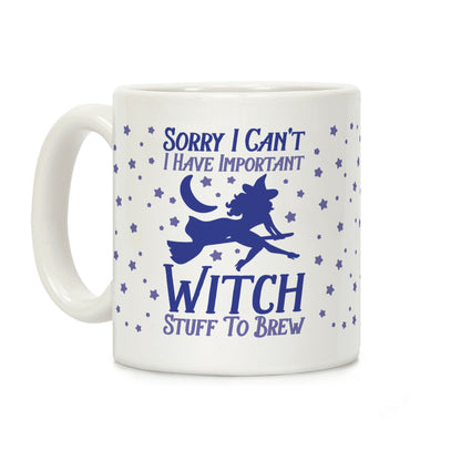 Sorry I Can't I Have Important Witch Stuff To Brew Coffee Mug