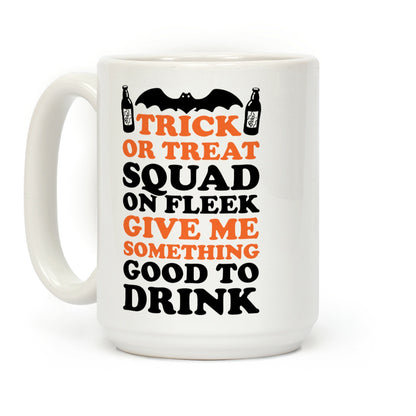 Trick Or Treat Squad On Fleek Give Me Something Good To Drink Coffee Mug