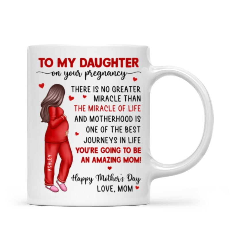 To My Pregnancy Daughter Happy First Mother's Day From Mom Personalized Mug, Gift