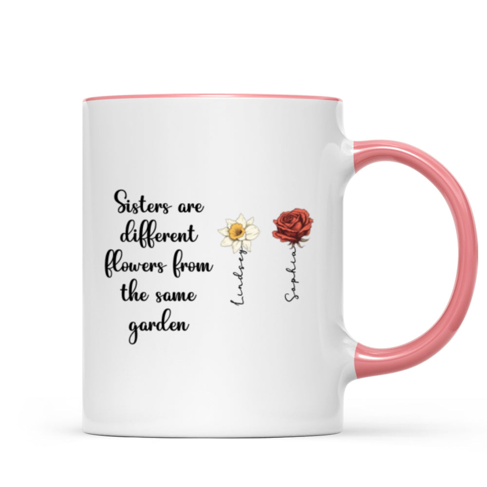 Sisters Are Diffrent Flowers From The Same Garden Personalized Mug, Long Distance Togetherness Birthday Christmas Gift For Sisters, Siblings
