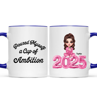Poured Myself A Cup Of Ambition Personalized Ceramic Mug