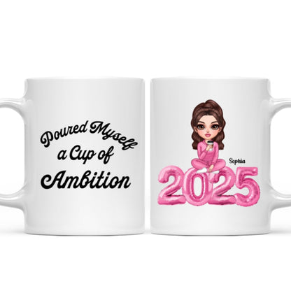 Poured Myself A Cup Of Ambition Personalized Ceramic Mug