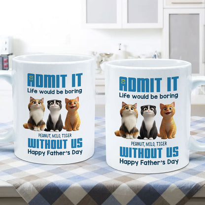 Admit It Life Would Be Boring without us Personalized Mug, Funny Father's Day Gift for Cat Dads