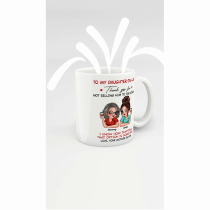 To My Daughter In Law Thank You For Not Selling My Son Funny Personalized Mug