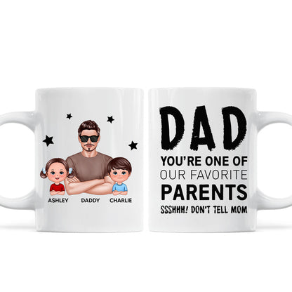 Dad You're One Of My Favorite Parents Don't Tell Mom Funny Personalized Mug