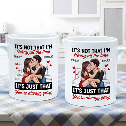 Couple Kissing Sitting It's Just That You Are Always Sexy Funny Gift For Him For Her Personalized Mug