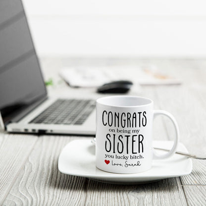 Congrats On Being My Sister Bitch Funny Gift For Sister Personalized Mug