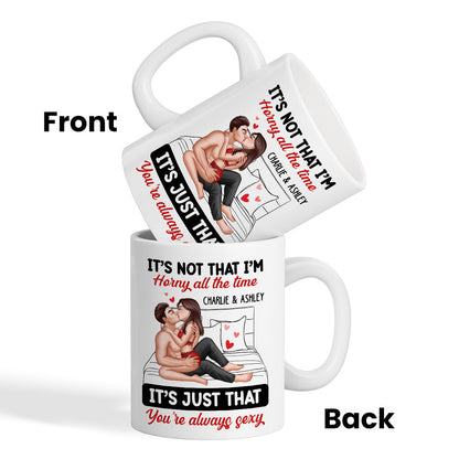 Sexy Couple Kissing It's Just That You Are Always Sexy Funny Gift For Him For Her Personalized Mug