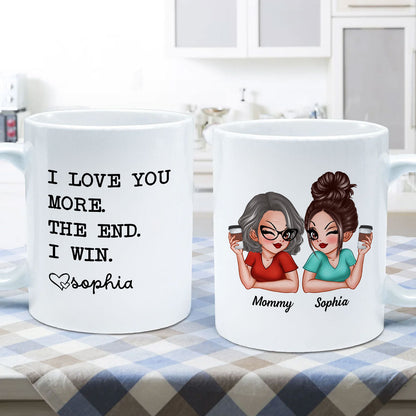I Love You More The End I Win Gift For Mom From Daughter Personalized Mug