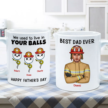 Firefighter Dad We Used To In Your Balls Personalized Mug