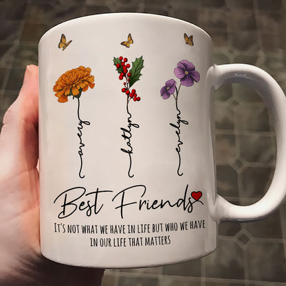 Who We Have In Our Life That Matters Birth Month Flowers Personalized Mug, Gift For Besties, Sisters