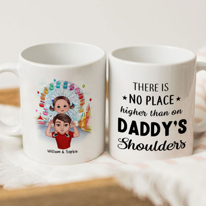 Doll Dad And Kids Piggyback There's No Place Higher Than On Daddy Shoulder Personalized Mug