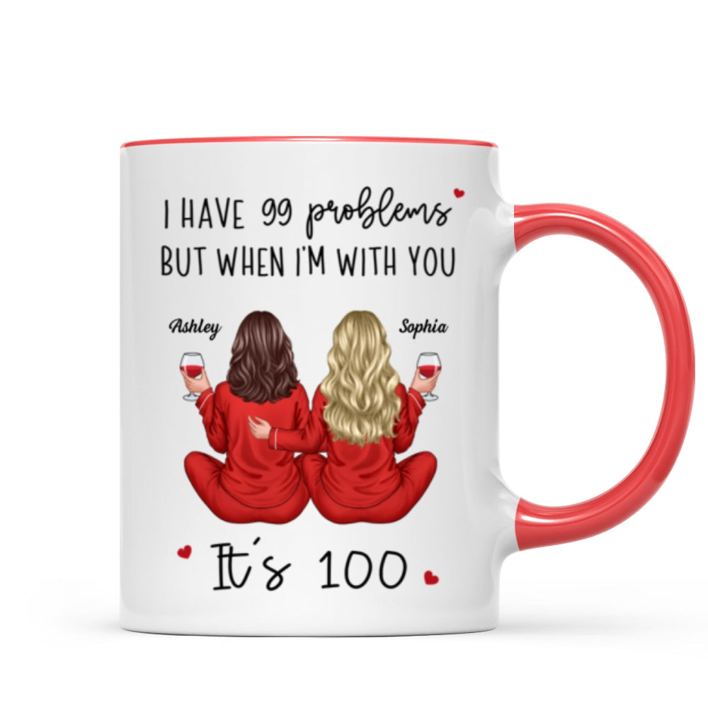 Back View Pajamas Besties I Have 99 Problems With You It's 100 Personalized Mug, Funny Gift For Besties, Best Friends, Sisters