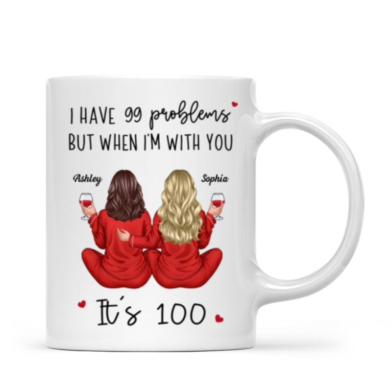 Back View Pajamas Besties I Have 99 Problems With You It's 100 Personalized Mug, Funny Gift For Besties, Best Friends, Sisters