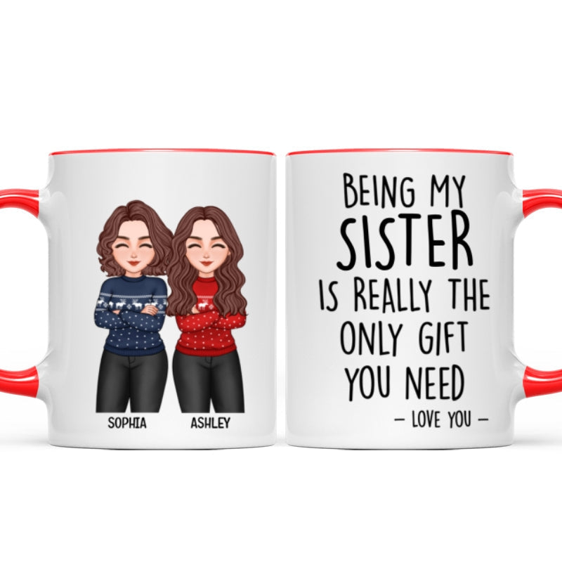 Christmas Cool Man Woman Being My Sister Bestie Brother Is The Only Gift You Need Personalized Mug