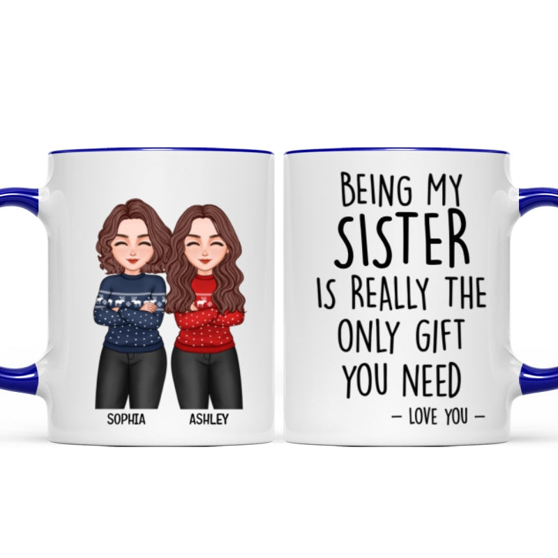 Christmas Cool Man Woman Being My Sister Bestie Brother Is The Only Gift You Need Personalized Mug