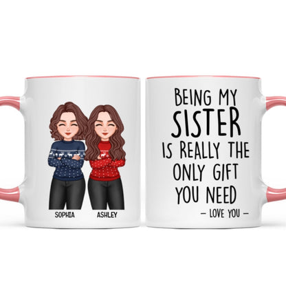 Christmas Cool Man Woman Being My Sister Bestie Brother Is The Only Gift You Need Personalized Mug