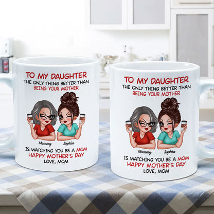 Watching You Be A Mom - Personalized Mug - Heartfelt Gift For Daughter
