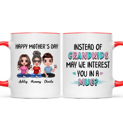Instead Of Grandkids Doll Mom Daughter Son Sitting Funny Personalized Mug