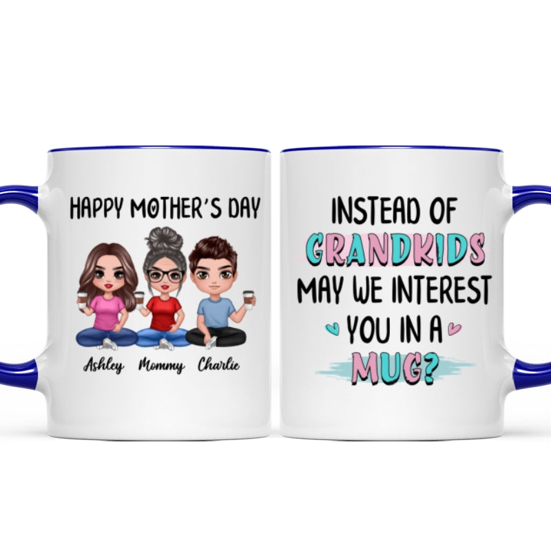 Instead Of Grandkids Doll Mom Daughter Son Sitting Funny Personalized Mug