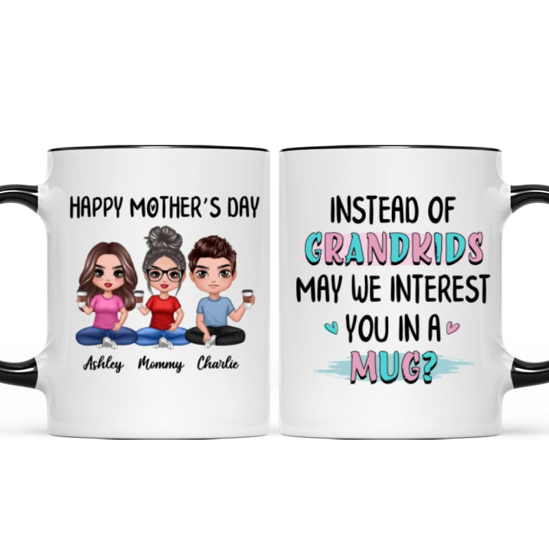 Instead Of Grandkids Doll Mom Daughter Son Sitting Funny Personalized Mug