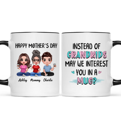 Instead Of Grandkids Doll Mom Daughter Son Sitting Funny Personalized Mug