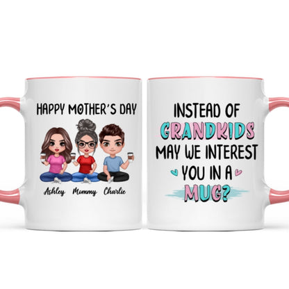 Instead Of Grandkids Doll Mom Daughter Son Sitting Funny Personalized Mug