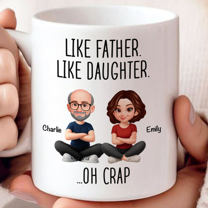 Like Father Like Daughter Oh Crap - Personalized Mug - Funny Christmas Gift from Dad to Daughter
